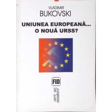 UNIUNEA EUROPEANA... O NOUA URSS?