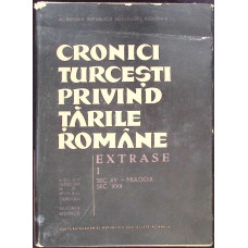 CRONICI TURCESTI PRIVIND TARILE ROMANE. EXTRASE  VOL.1 SEC. XV - MIJLOCUL SEC. XVII