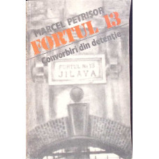 FORTUL 13. CONVORBIRI DIN DETENTIE