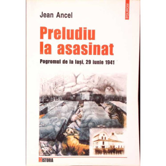 PRELUDIU LA ASASINAT. POGROMUL DE LA IASI, 29 IUNIE 1941