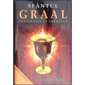 SFANTUL GRAAL. IMAGINATIE SI CREDINTA