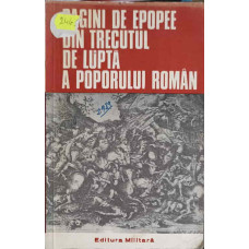 PAGINI DE EPOPEE DIN TRECUTUL DE LUPTA A POPORULUI ROMAN