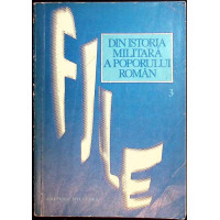 FILE DIN ISTORIA MILITARA A POPORULUI ROMAN VOL.3