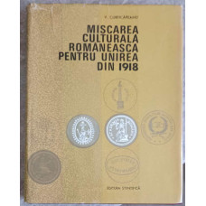 MISCAREA CULTURAL ROMANEASCA PENTRU UNIREA DIN 1918