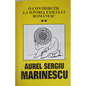 O CONTRIBUTIE LA ISTORIA EXILULUI ROMANESC VOL.2