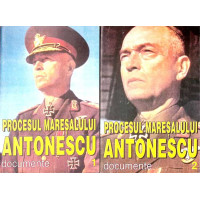 PROCESUL MARESALULUI ANTONESCU. DOCUMENTE VOL.1-2