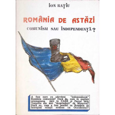 ROMANIA DE ASTAZI: COMUNISM SAU INDEPENDENTA