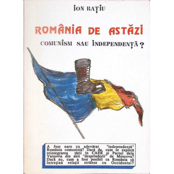 ROMANIA DE ASTAZI: COMUNISM SAU INDEPENDENTA
