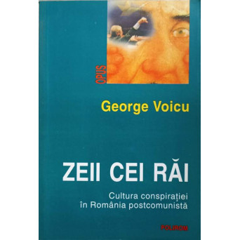 ZEII CEI RAI. CULTURA CONSPIRATIEI IN ROMANIA POSTCOMUNISTA