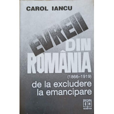 EVREII DIN ROMANIA (1866-1919) DE LA EXCLUDERE LA EMANCIPARE