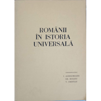 ROMANII IN ISTORIA UNIVERSALA. II2 ROMANII IN SCRIERI SI DOCUMENTE STRAINE