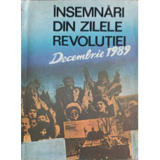 INSEMNARI DIN ZILELE REVOLUTIEI DECEMBRIE 1989