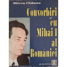 CONVORBIRI CU MIHAI I AL ROMANIEI