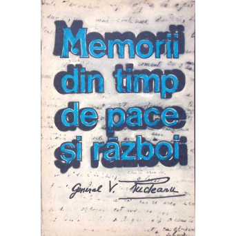 MEMORII DIN TIMP DE PACE SI RAZBOI