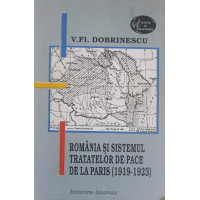 ROMANIA SI SISTEMUL TRATATELOR DE PACE DE LA PARIS (1919-1923) ROMANIA SI SISTEMUL TRATATELOR DE PACE DE LA PARIS (1919-1923)