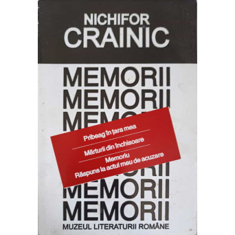 MEMORII VOL.2 PRIBEAG IN TARA MEA, MARTURII DIN INCHISOARE, MEMORIU RASPUNS LA ACTUL MEU DE ACUZARE