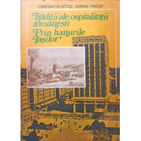 TRADITII ALE OSPITALITATII ROMANESTI PRIN HANURILE IASILOR TRADITII ALE OSPITALITATII ROMANESTI PRIN HANURILE IASILOR
