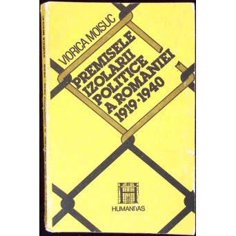 PREMISELE IZOLARII POLITICE A ROMANIEI 1919-1940