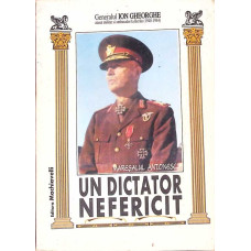 MARESALUL ANTONESCU UN DICTATOR NEFERICIT