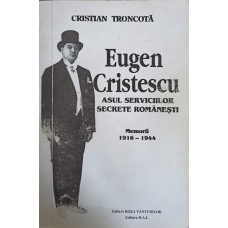 EUGEN CRISTESCU ASUL SERVICIILOR SECRETE ROMANESTI MEMORII 1916-1944