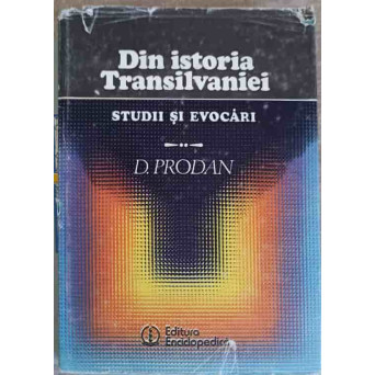 DIN ISTORIA TRANSILVANIEI. STUDII SI EVOCARI
