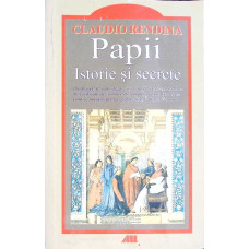 PAPII - ISTORIE SI SECRETE