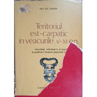 TERITORIUL EST-CARPATIC IN VEACURILE V-XI E.N TERITORIUL EST-CARPATIC IN VEACURILE V-XI E.N