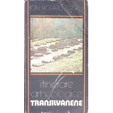 ITINERARE ARHEOLOGICE TRANSILVANENE