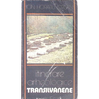 ITINERARE ARHEOLOGICE TRANSILVANENE