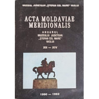 ACTA MOLDAVIAE MERIDIONALIS, ANUARUL MUZEULUI JUDETEAN "STEFAN CEL MARE" VASLUI ACTA MOLDAVIAE MERIDIONALIS, ANUARUL MUZEULUI JUDETEAN "STEFAN CEL MARE" VASLUI