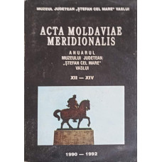ACTA MOLDAVIAE MERIDIONALIS, ANUARUL MUZEULUI JUDETEAN "STEFAN CEL MARE" VASLUI