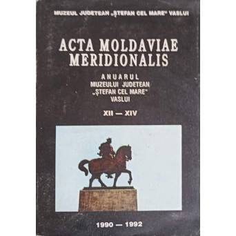 ACTA MOLDAVIAE MERIDIONALIS, ANUARUL MUZEULUI JUDETEAN "STEFAN CEL MARE" VASLUI