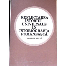 REFLECTAREA ISTORIEI UNIVERSALE IN ISTORIOGRAFIA ROMANEASCA