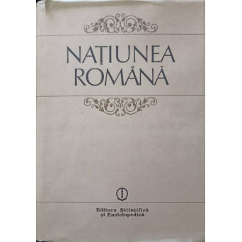NATIUNEA ROMANA. GENEZA, AFIRMARE, ORIZONT CONTEMPORAN