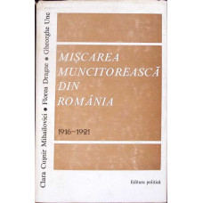 MISCAREA MUNCITOREASCA DIN ROMANIA 1916-1921 MISCAREA MUNCITOREASCA DIN ROMANIA 1916-1921