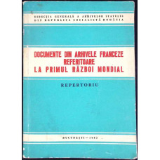 DOCUMENTE DIN ARHIVELE FRANCEZE REFERITOARE LA PRIMUL RAZBOI MONDIAL