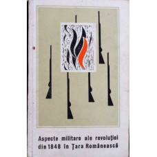 ASPECTE MILITARE ALE REVOLUTIEI DIN 1848 IN TARA ROMANEASCA