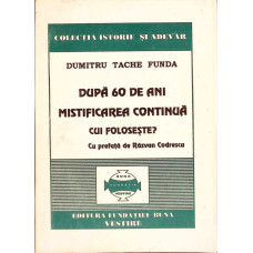 DUPA 60 DE ANI MISTIFICAREA CONTINUA, CUI FOLOSESTE?
