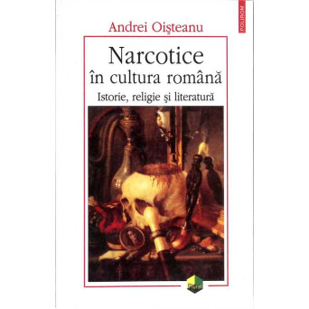 NARCOTICE IN CULTURA ROMANA. ISTORIE, RELIGIE SI LITERATURA