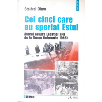 CEI CINCI CARE AU SPERIAT ESTUL. ATACUL ASUPRA LEGATIEI RPR DE LA BERNA (FEBRUARIE 1955)