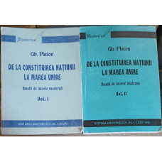 DE LA CONSTITUIREA NATIUNII LA MAREA UNIRE VOL.1-2 STUDII DE ISTORIE MODERNA