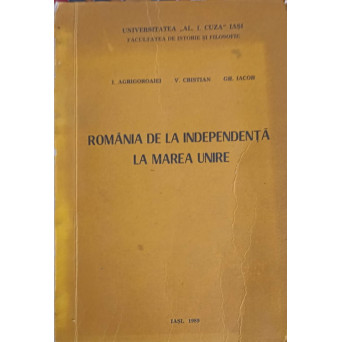 ROMANIA DE LA INDEPENDENTA LA MAREA UNIRE