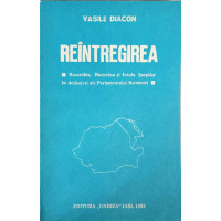 REINTREGIREA. BASARABIA, BUCOVINA SI INSULA SERPILOR IN DEZBATERI ALE PARLAMENTULUI ROMANIEI REINTREGIREA. BASARABIA, BUCOVINA SI INSULA SERPILOR IN DEZBATERI ALE PARLAMENTULUI ROMANIEI