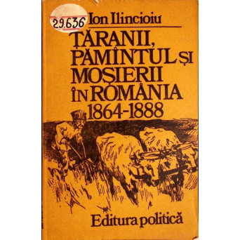 TARANII, PAMANTUL SI MOSIERII IN ROMANIA 1864-1888