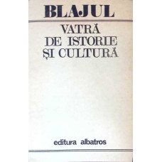 BLAJUL, VATRA DE ISTORIE SI CULTURA