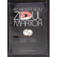 ZIDUL MARTOR. PAGINI DE JURNAL 1970-1990