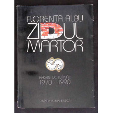 ZIDUL MARTOR. PAGINI DE JURNAL 1970-1990