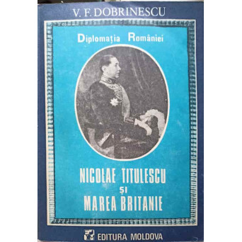 DIPLOMATIA ROMANIEI. NICOLAE TITULESCU SI MAREA BRITANIE