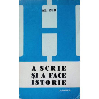 A SCRIE SI A FACE ISTORIE. ISTORIOGRAFIA ROMANA POSTPASOPTISTA