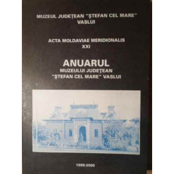 ACTA MOLDAVIAE MERIDIONALIS XXI ANUARUL MUZEULUI JUDETEAN STEFAN CEL MARE VASLUI